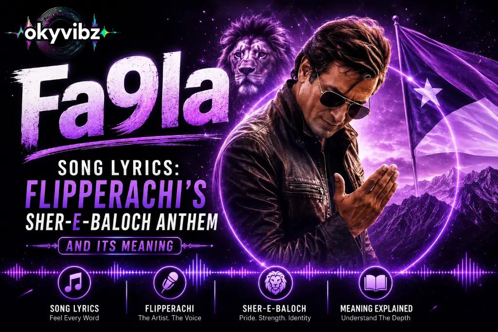 Fa9la Song Lyrics: Flipperachi’s Sher-e-Baloch Anthem and Its Meaning