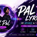 Pal Pal Lyrics by Afusic & Talwiinder | Full Song Lyrics and Meaning