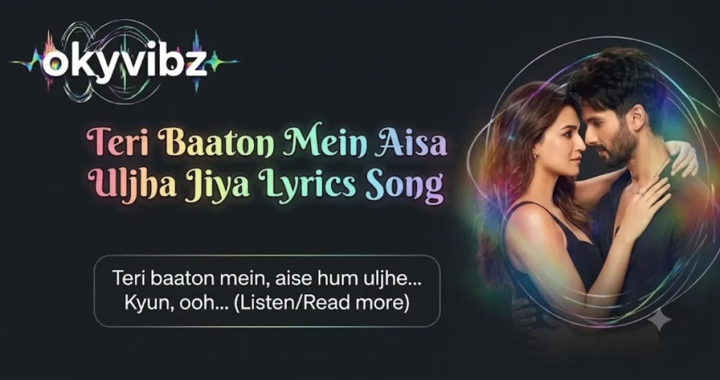 Teri Baaton Mein Aisa Uljha Jiya Lyrics Song