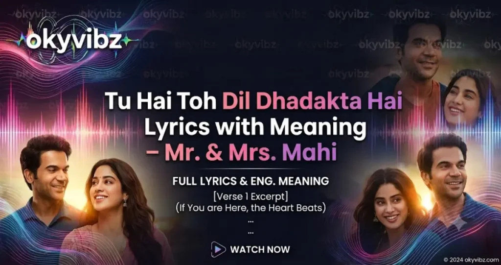 Tu Hai Toh Dil Dhadakta Hai Lyrics – Mr And Mrs Mahi (Full Song Lyrics)