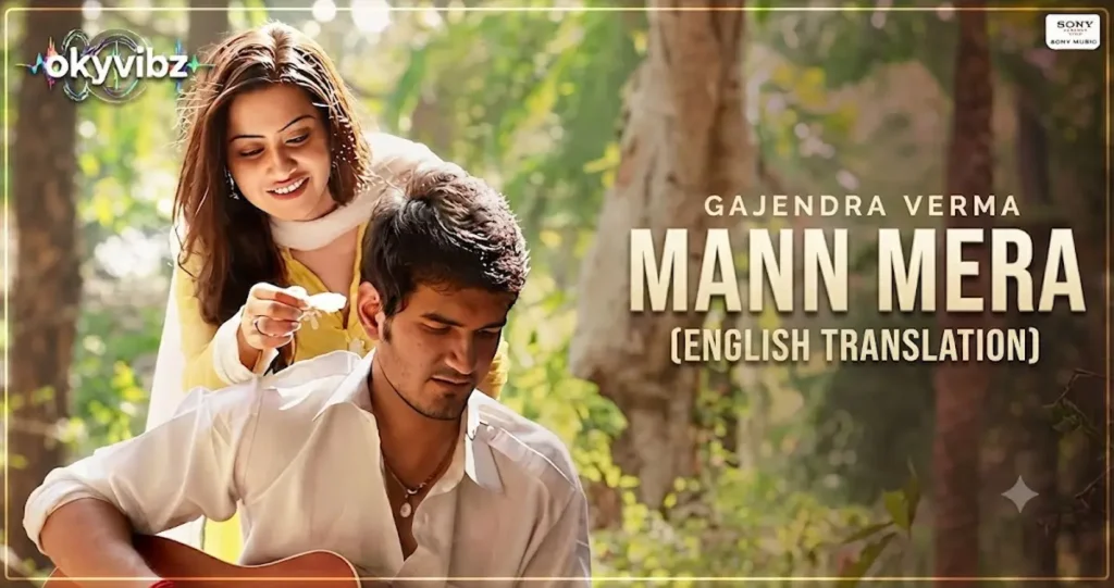 Mann Mera Lyrics English Translation – Gajendra Verma
