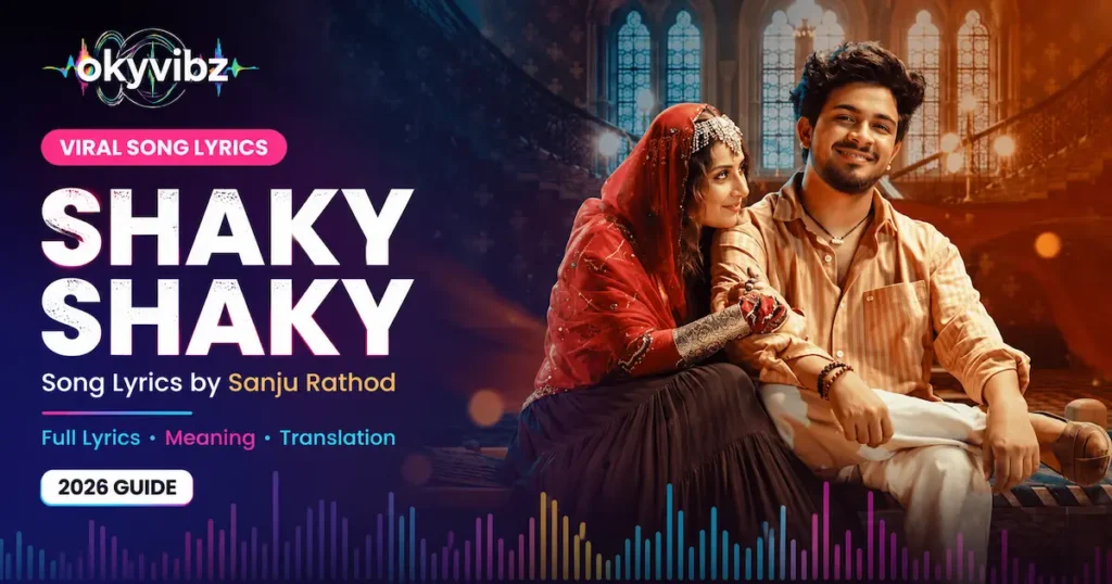 Shaky Shaky Song Lyrics by Sanju Rathod (2026 Guide)
