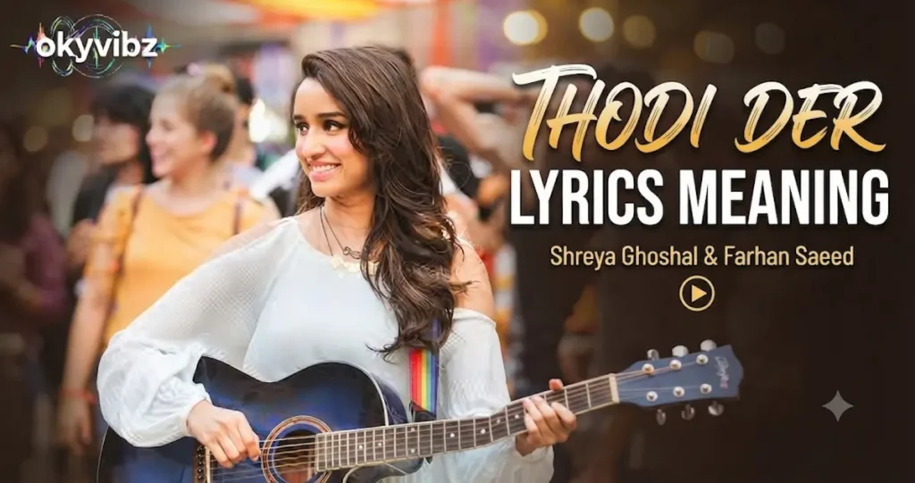 Thodi Der Lyrics Meaning Shreya Ghoshal & Farhan Saeed