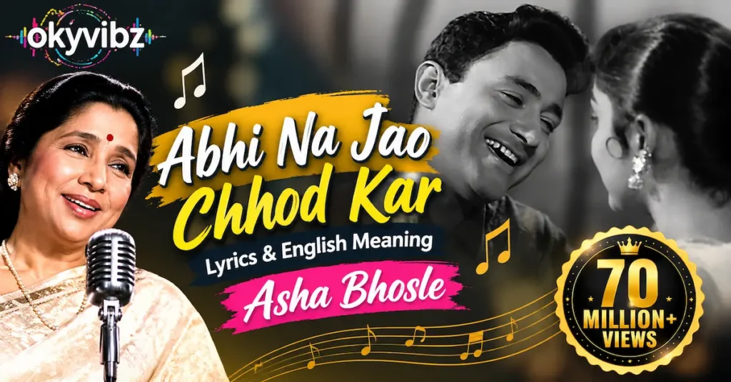 Abhi Na Jao Chhod Kar Lyrics & English Meaning | Asha Bhosle
