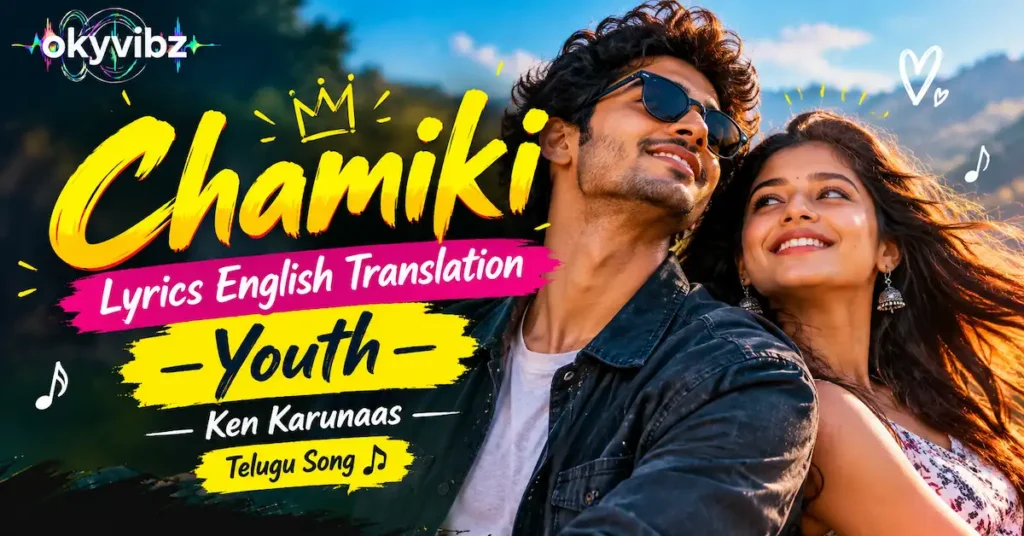 Chamiki Lyrics English Translation – Youth | Ken Karunaas | Telugu Song