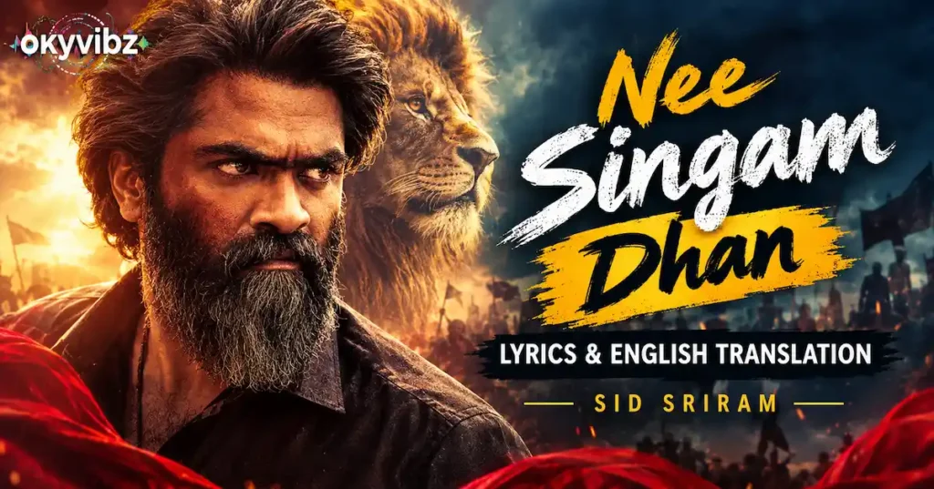 Nee Singam Dhan Lyrics & English Translation | Sid Sriram