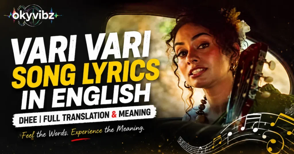 Vari Vari Song Lyrics in English: Dhee | Full Translation & Meaning