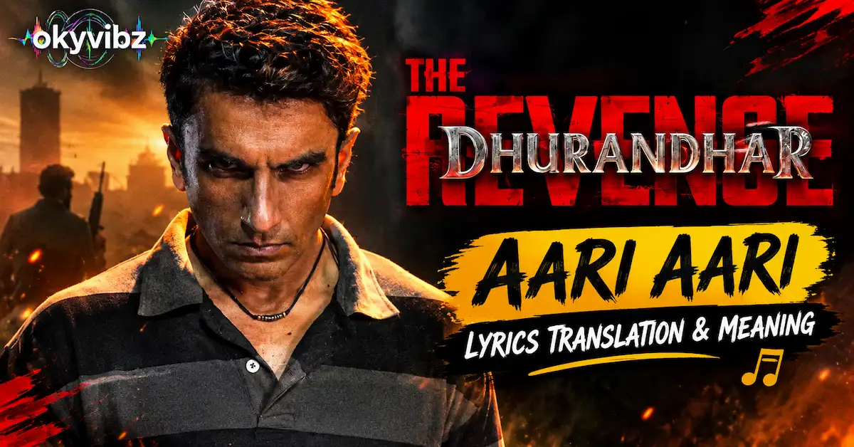 Aari Aari Song Lyrics Translation & Meaning | Dhurandhar The Revenge