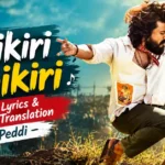 Chikiri Chikiri Telugu Lyrics & English Translation – Peddi