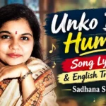 Unko Bhi Humse Song Lyrics & English Translation: Sadhana Sargam